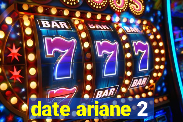 date ariane 2